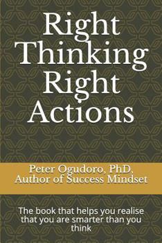 Paperback Right Thinking Right Actions: The Book That Helps You Realise That You Are Smarter Than You Think Book