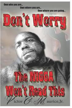 Paperback Don't Worry. The Nigga Won't Read This.: Own who you are. Own where you are. Own where you are going. Book