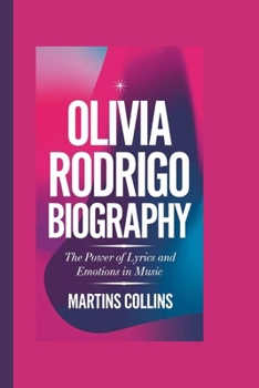 OLIVIA RODRIGO BIOGRAPHY: The Power of Lyrics and Emotions in Music