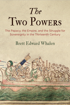 Hardcover The Two Powers: The Papacy, the Empire, and the Struggle for Sovereignty in the Thirteenth Century Book