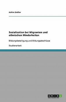 Paperback Sozialisation bei Migranten und ethnischen Minderheiten: Bildungsbeteiligung und Bildungsabschlüsse [German] Book
