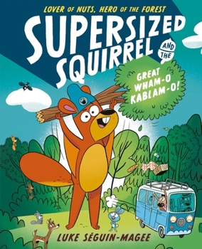 Paperback Supersized Squirrel and the Great Wham-O Kablam-O!: Volume 1 Book