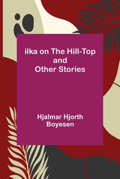 Paperback Ilka on the Hill-Top and Other Stories Book