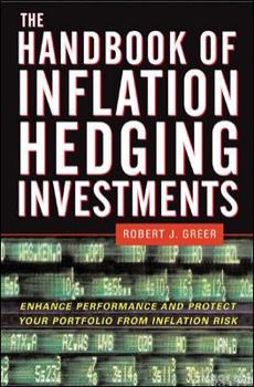 Hardcover The Handbook of Inflation Hedging Investments: Enhance Performance and Protect Your Portfolio from Inflation Risk Book