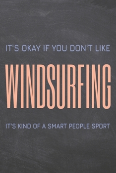 It's Okay if you don't like Windsurfing: Windsurfing Notebook, Planner or Journal | Size 6 x 9 | 110 Dot Grid Pages | Office Equipment, Supplies & ... Gift Idea for Christmas or Birthday