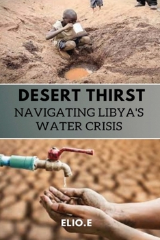 Paperback Desert Thirst Navigating Libya's Water Crisis Book