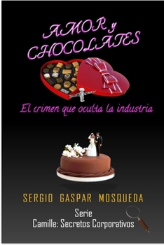 Paperback Amor y chocolates: El crimen que oculta la industria [Spanish] Book