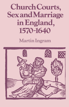 Paperback Church Courts, Sex and Marriage in England, 1570-1640 Book