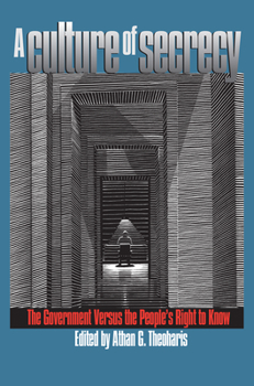 A Culture of Secrecy: The Government Versus the People's Right to Know