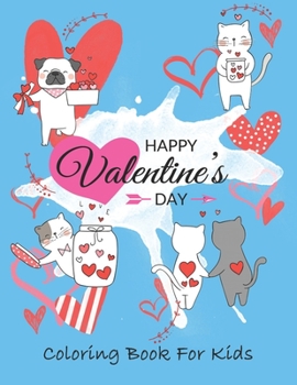 Happy Valentine’s Day coloring book for kids: A Fun Valentine's Day Coloring Book (Hearts, Animals, Flowers, Trees, Valentine's Day and More Cute Designs)