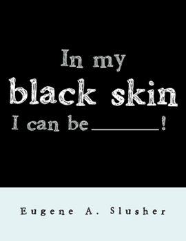 Paperback In my black skin... I can be_______! Book
