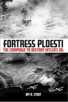 Paperback Fortress Ploesti: The Campaign to Destroy Hitler's Oil Book