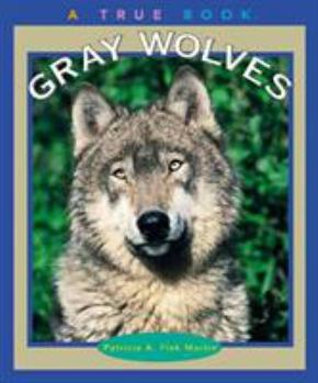 Gray Wolves (True Books) - Book  of the A True Book