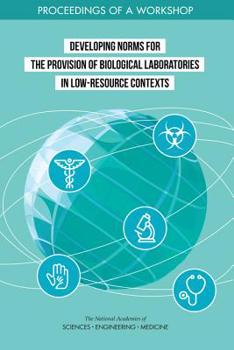 Paperback Developing Norms for the Provision of Biological Laboratories in Low-Resource Contexts: Proceedings of a Workshop Book