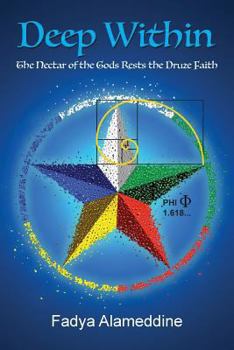 Paperback Deep Within: The Nectar of the Gods Rests the Druze Faith Book