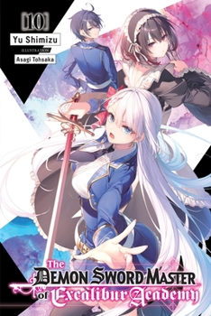 Paperback The Demon Sword Master of Excalibur Academy, Vol. 10 (Light Novel): Volume 10 Book