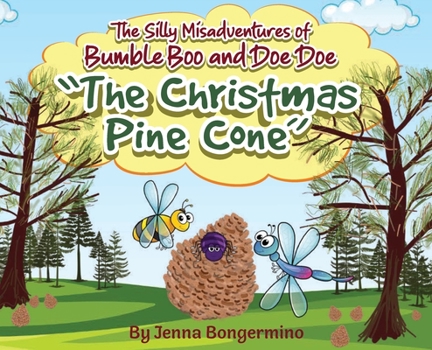 Hardcover The Silly Misadventures of Bumble Boo and Doe Doe: The Christmas Pine Cone Book