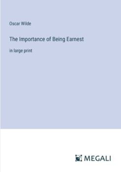 Paperback The Importance of Being Earnest: in large print Book