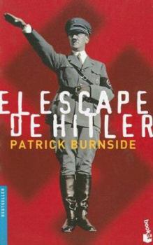 Paperback El Escape de Hitler: Su Vida Invisible en la Argentina, las Conexiones Con Evita y Peron (Bestseller (Booket Unnumbered)) (Spanish Edition) [Spanish] Book