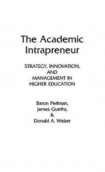 Hardcover The Academic Intrapreneur: Strategy, Innovation, and Management in Higher Education Book