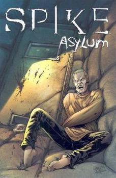 Spike: Asylum - Book  of the Spike Comics (Buffy Vampire Slayer)