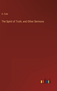 Hardcover The Spirit of Truth, and Other Sermons Book