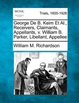 George De B. Keim Et Al., Receivers, Claimants, Appellants, v. William B. Parker, Libellant, Appellee