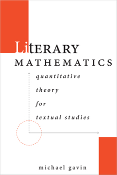 Hardcover Literary Mathematics: Quantitative Theory for Textual Studies Book