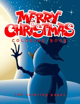 Merry Christmas Coloring Book 100 Coloring Pages: Christmas Coloring Book, Christmas Gift, For Kids, Crafts for Children, Coloring Pictures, Childhood ... Pages, Coloring Pictures, Unlined, 8,5"x 11")