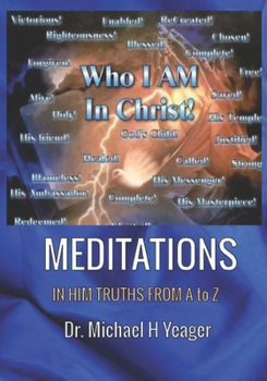 Paperback Who I Am in Christ Meditations: IN HIM TRUTHS FROM A to Z Book