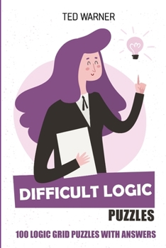 Paperback Difficult Logic Puzzles: Kurotto Puzzles - 100 Logic Grid Puzzles With Answers Book