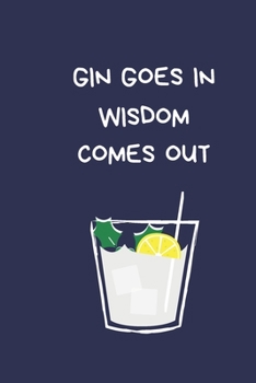 Paperback Gin Goes In Wisdom Comes Out: Secret Santa Gifts For Coworkers Novelty Christmas Gifts for Colleagues Funny Naughty Rude Gag Notebook/Journal, Silly Book