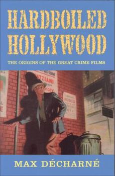 Hardcover Hardboiled Hollywood: The Origins of the Great Crime Films Book