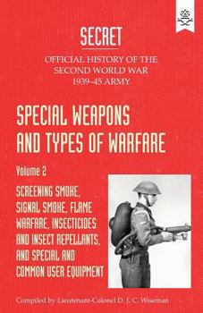 Paperback Special Weapons and Types of Warfare: SCREENING SMOKE, SIGNAL SMOKE, FLAME WARFARE, INSECTICIDES AND INSECT REPELLANTS, AND SPECIAL AND COMMON USER EQ Book