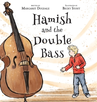 Hardcover Hamish and the Double Bass: A celebration of making music with friends. Book