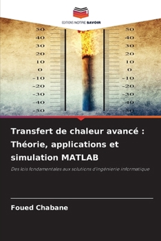 Transfert de chaleur avancé: Théorie, applications et simulation MATLAB (French Edition)