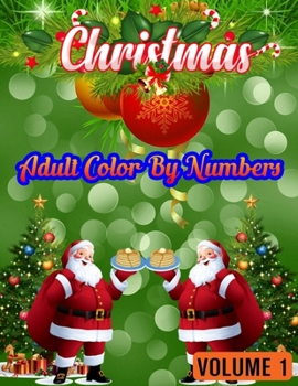 Paperback Christmas Adult Color By Numbers (Volume 1): 50 Color By Numbers Christmas Coloring Pages for Adult ....100 Peg 50 Christmas Numbers Images Book