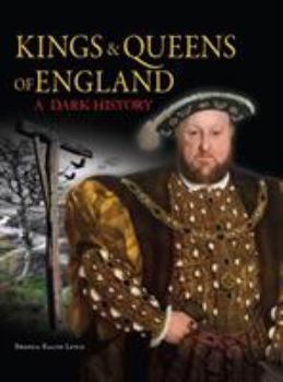 Hardcover Dark History of the Kings and Queens of England (Dark Histories) Book