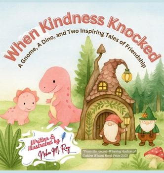 Hardcover When Kindness Knocked: A Gnome, A Dino, and Two Inspiring Tales of Friendship Book