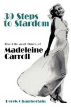 Paperback 39 Steps to Stardom: The Life and Times of Madeleine Carroll Book
