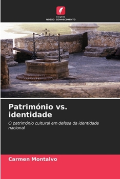 Património vs. identidade: O património cultural em defesa da identidade nacional (Portuguese Edition)