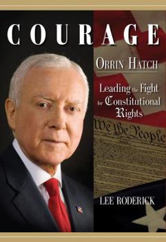 Hardcover Courage: Orrin Hatch, Leading the Fight for Constitutional Rights Book