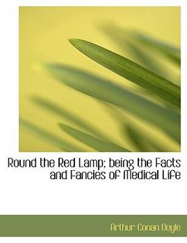 Paperback Round the Red Lamp; Being the Facts and Fancies of Medical Life [Large Print] Book