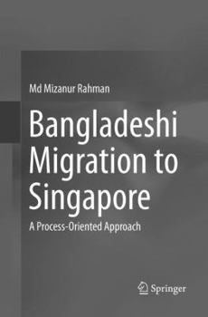 Paperback Bangladeshi Migration to Singapore: A Process-Oriented Approach Book