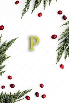 P: Cute Initial Monogram Letter P  College Ruled Notebook. Nifty Girly Personalized Name Medium Lined Journal & Diary for Writing & Notes for Girls and Women - Gold Metallic Floral For Christmas