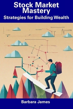 Paperback Stock Market Mastery: Strategies for Building Wealth Book