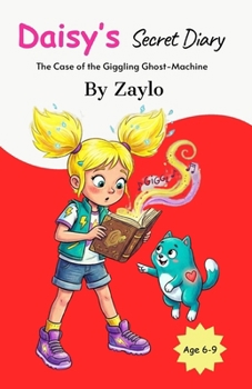Daisy’s Secret Diary: The Case of the Giggling Ghost-Machine (Daisy Dash’s Secret Diaries)