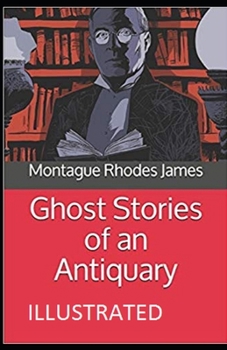 Paperback Ghost Stories of an Antiquary Illustrated Book
