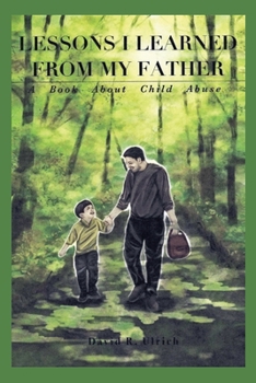 Paperback Lessons I Learned from My Father: A Book About Child Abuse Book