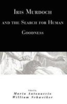 Paperback Iris Murdoch and the Search for Human Goodness Book